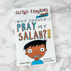 Eliyas Explains Why Should I Pray My Salah: Bitesize + Journal