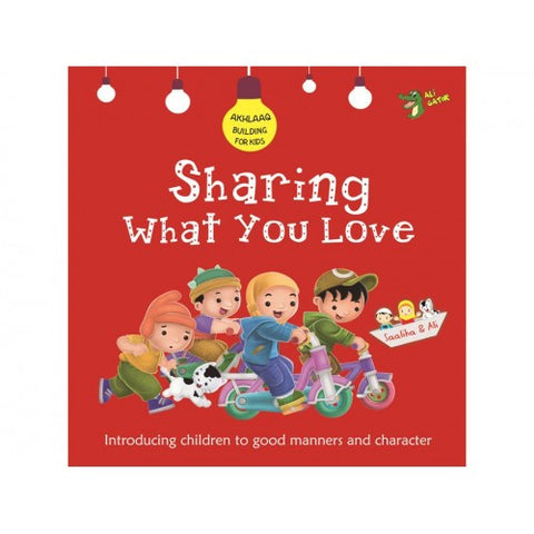 Sharing What you love - Islamic Children't book - Character building ISlamic books